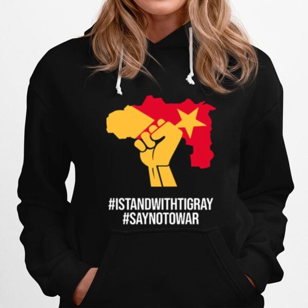 Istandwithtigray Saynotowar Hoodie