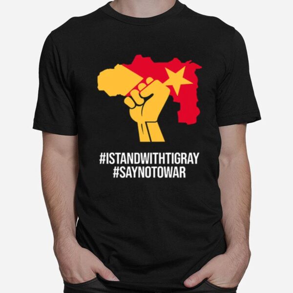 Istandwithtigray Saynotowar T-Shirt