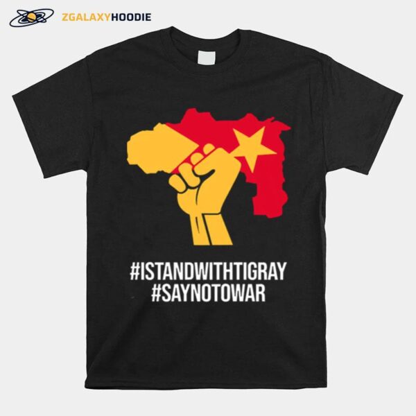 Istandwithtigray Saynotowar T-Shirt