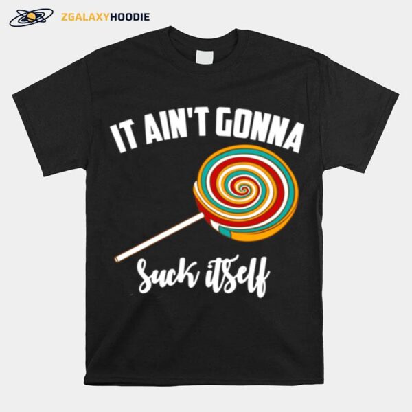 It Aint Gonna Suck Itself Lollipops Boy T-Shirt