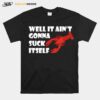 It Aint Gonna Suck Itself Louisiana Crawfish T-Shirt