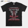 It Cannot Be Inherited Nor Can It Be Purchased I Have Earned It With My Blood Sweat And Tears T-Shirt