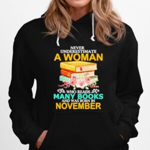 Never Underestimate A Woman Who Reads Many Books And Was Born In November Hoodie