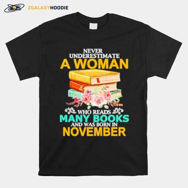 Never Underestimate A Woman Who Reads Many Books And Was Born In November T-Shirt