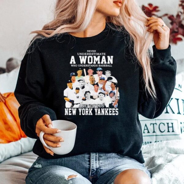 Never Underestimate A Woman Who Understand And Loves New York Yankees Sweater