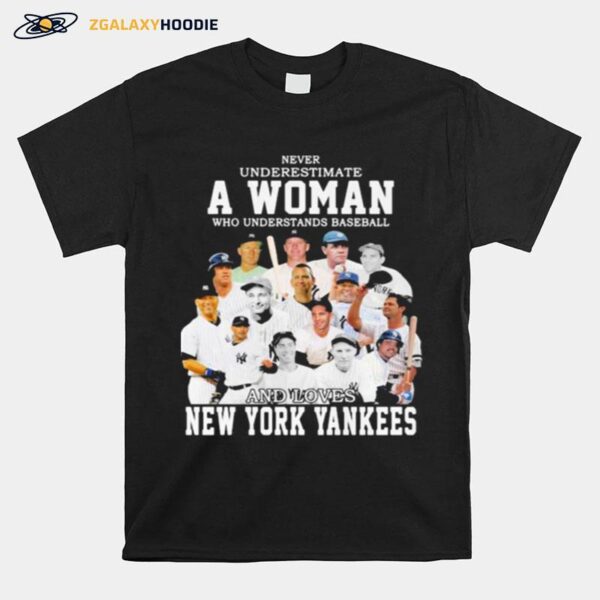 Never Underestimate A Woman Who Understand And Loves New York Yankees T-Shirt