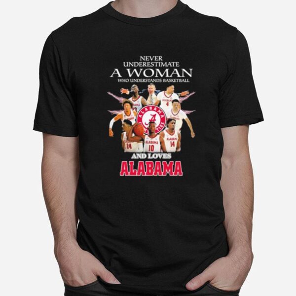 Never Underestimate A Woman Who Understand Basketball And Loves Alabama Crimson Tide Mens Basketball 2023 T-Shirt