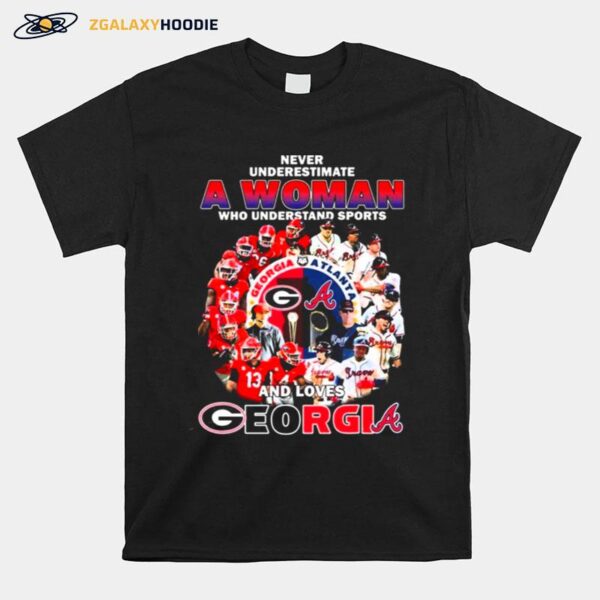 Never Underestimate A Woman Who Understand Sports And Loves Georgia And Braves T-Shirt