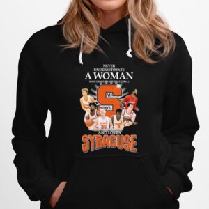 Never Underestimate A Woman Who Understands Baketball And Loves Syacuse Hoodie