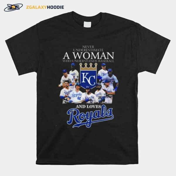 Never Underestimate A Woman Who Understands Baseball And Love Kansas City Royals T-Shirt