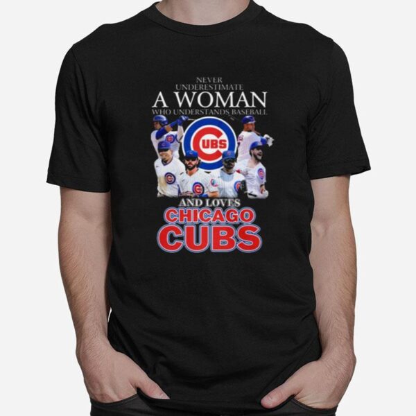 Never Underestimate A Woman Who Understands Baseball And Loves Chicago Cubs 2023 T-Shirt