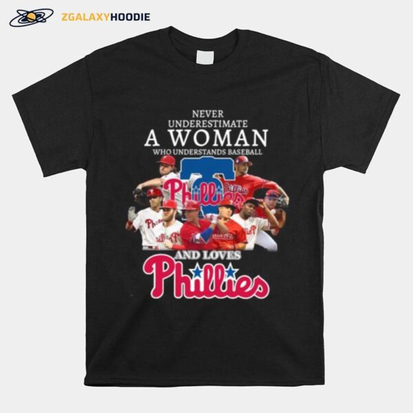 Never Underestimate A Woman Who Understands Baseball And Loves Phillies T-Shirt