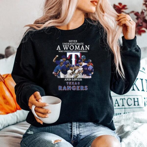 Never Underestimate A Woman Who Understands Baseball And Loves Texas Rangers Sweater