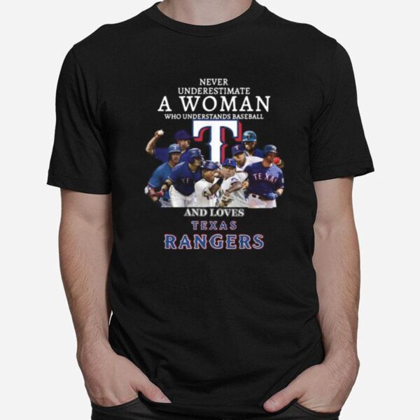 Never Underestimate A Woman Who Understands Baseball And Loves Texas Rangers T-Shirt