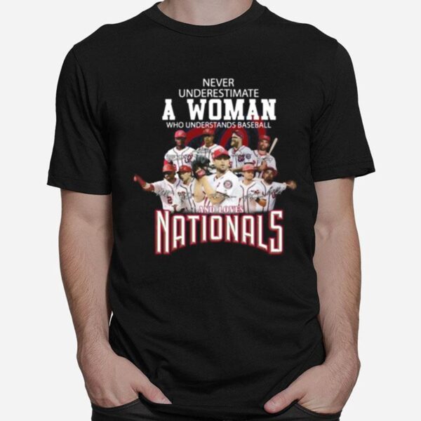 Never Underestimate A Woman Who Understands Baseball And Loves Washington Nationals Signatures T-Shirt