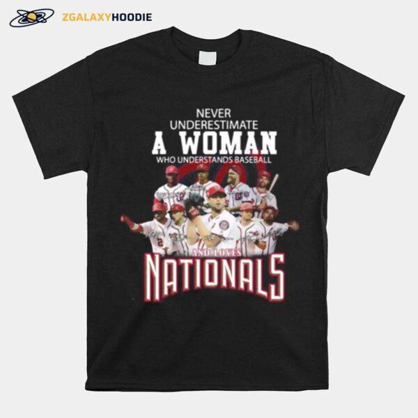 Never Underestimate A Woman Who Understands Baseball And Loves Washington Nationals Signatures T-Shirt