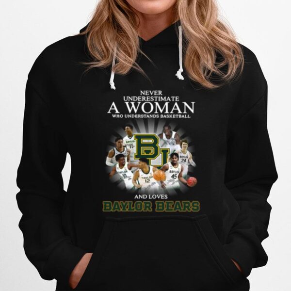 Never Underestimate A Woman Who Understands Basketball And Loves Baylor Bears Signatures Hoodie