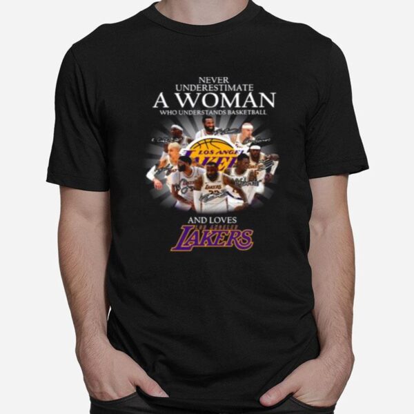 Never Underestimate A Woman Who Understands Basketball And Loves Los Angeles Lakers Signatures T-Shirt