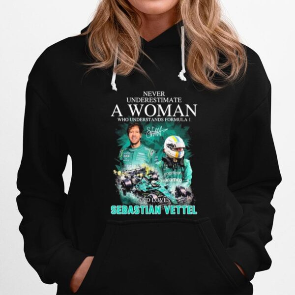 Never Underestimate A Woman Who Understands F1 And Loves Sebastian Vettel Signature Hoodie