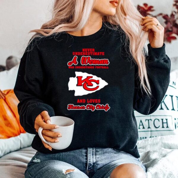 Never Underestimate A Woman Who Understands Football And Love Kansas City Chiefs Womens Sweater