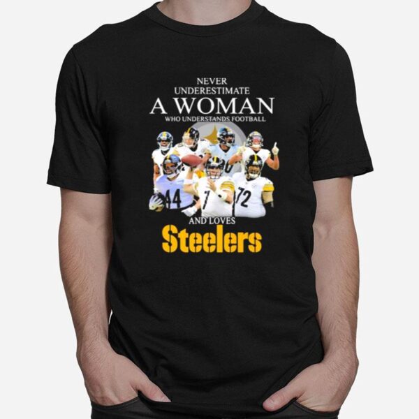 Never Underestimate A Woman Who Understands Football And Love Steelers Team T-Shirt