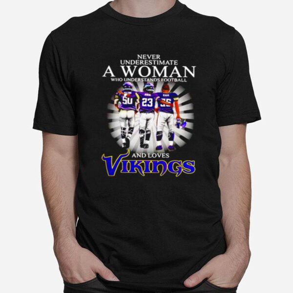 Never Underestimate A Woman Who Understands Football And Love Vikings T-Shirt