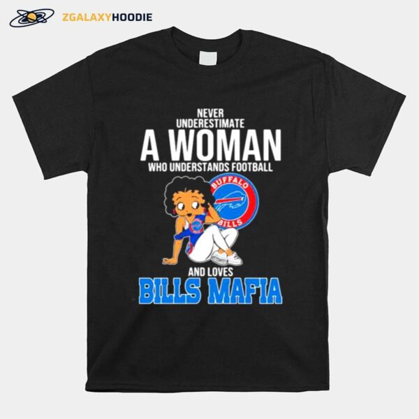 Never Underestimate A Woman Who Understands Football And Loves Bills Mafia T-Shirt