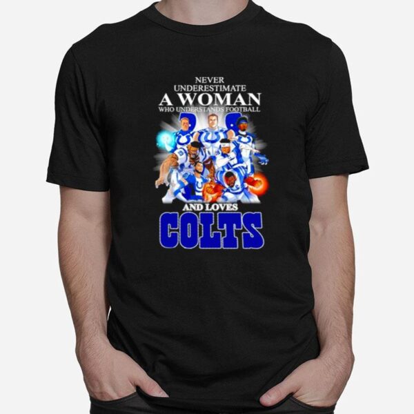 Never Underestimate A Woman Who Understands Football And Loves Colts Unisex T-Shirt