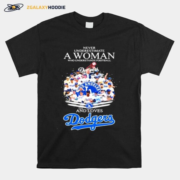 Never Underestimate A Woman Who Understands Football And Loves Dodgers T-Shirt