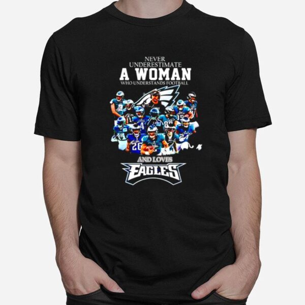 Never Underestimate A Woman Who Understands Football And Loves Eagles T-Shirt