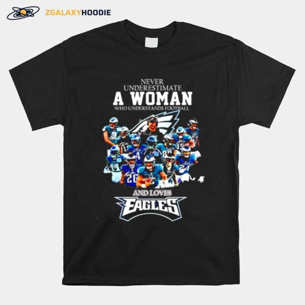 Never Underestimate A Woman Who Understands Football And Loves Eagles T-Shirt