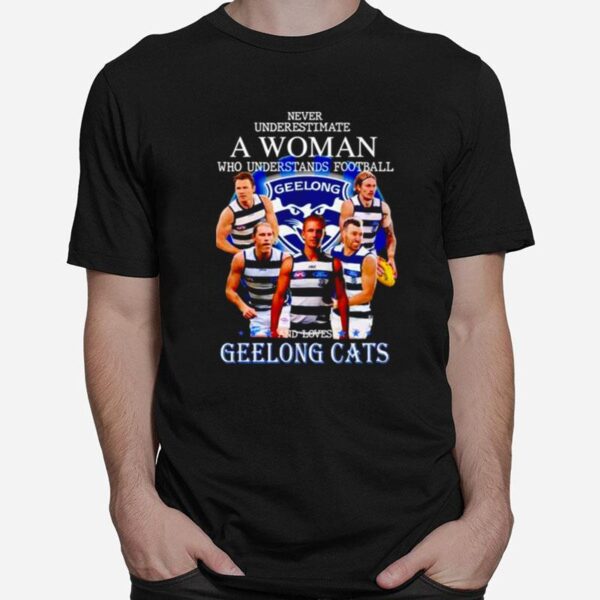 Never Underestimate A Woman Who Understands Football And Loves Geelong Cats T-Shirt