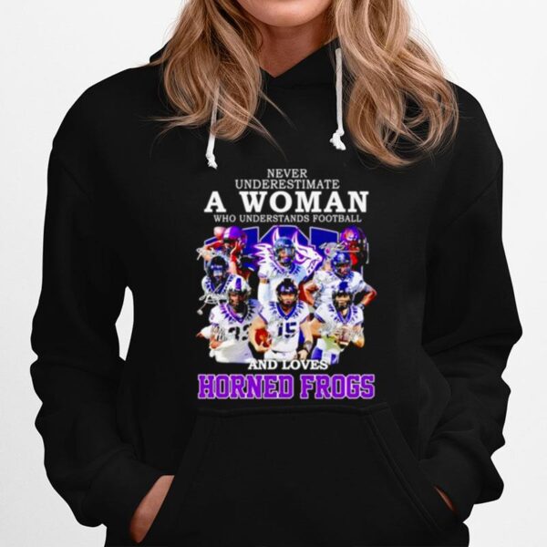 Never Underestimate A Woman Who Understands Football And Loves Horned Frogs Signatures Hoodie