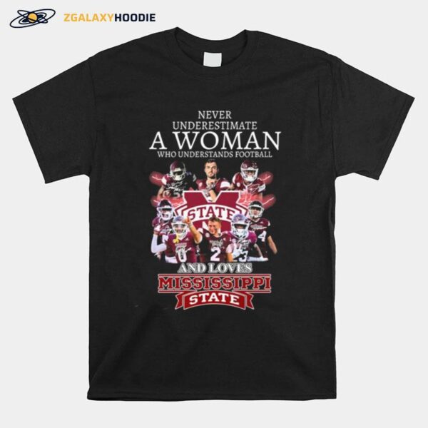 Never Underestimate A Woman Who Understands Football And Loves Mississippi State Bulldogs Signatures T-Shirt