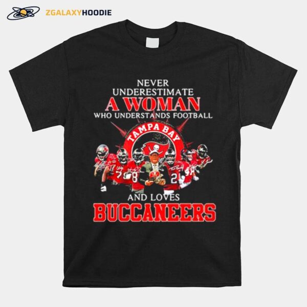 Never Underestimate A Woman Who Understands Football And Loves Tampa Bay Buccaneers T-Shirt