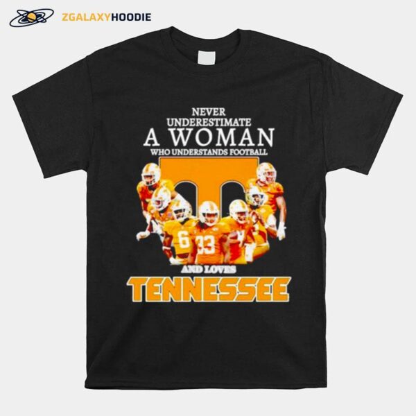 Never Underestimate A Woman Who Understands Football And Loves Tennessee T-Shirt