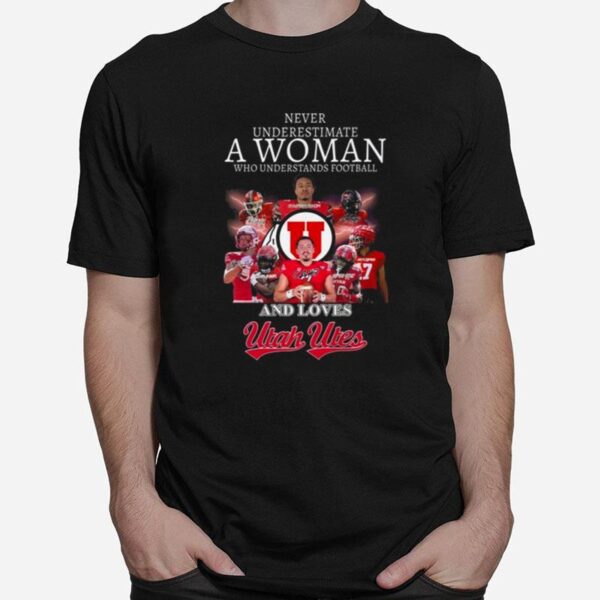 Never Underestimate A Woman Who Understands Football And Loves Utah Utes Football Signatures 2023 T-Shirt