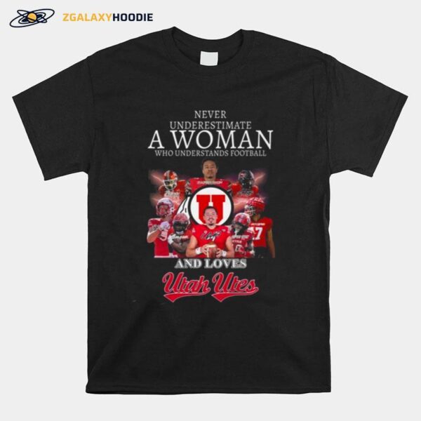 Never Underestimate A Woman Who Understands Football And Loves Utah Utes Football Signatures 2023 T-Shirt