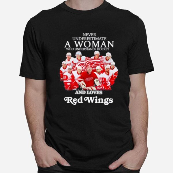 Never Underestimate A Woman Who Understands Hockey And Love Red Wings Copy T-Shirt