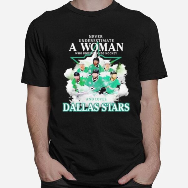 Never Underestimate A Woman Who Understands Hockey And Loves Dallas Stars T-Shirt