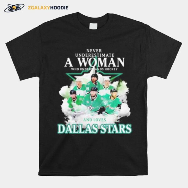 Never Underestimate A Woman Who Understands Hockey And Loves Dallas Stars T-Shirt