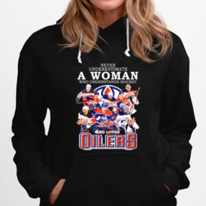 Never Underestimate A Woman Who Understands Hockey And Loves Edmonton Oilers Team 2022 Signatures Hoodie