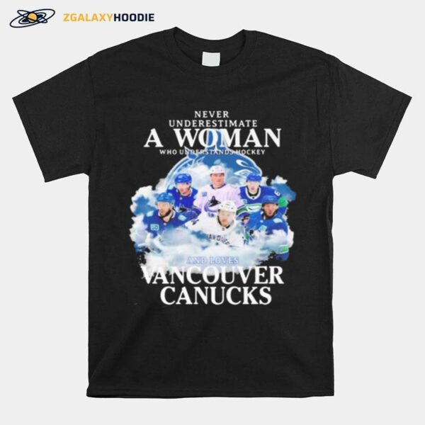 Never Underestimate A Woman Who Understands Hockey And Loves Vancouver Canucks T-Shirt