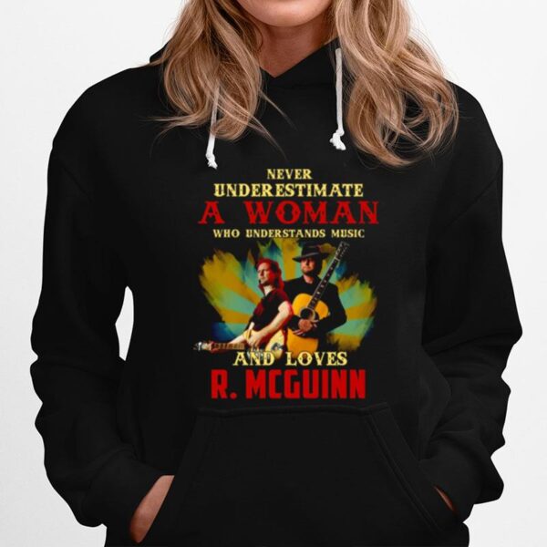 Never Underestimate A Woman Who Understands Music And Loves R. Mcguinn Hoodie