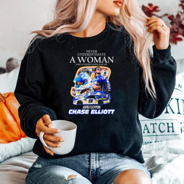 Never Underestimate A Woman Who Understands Nascar And Loves Chase Elliott 2022 Sweater