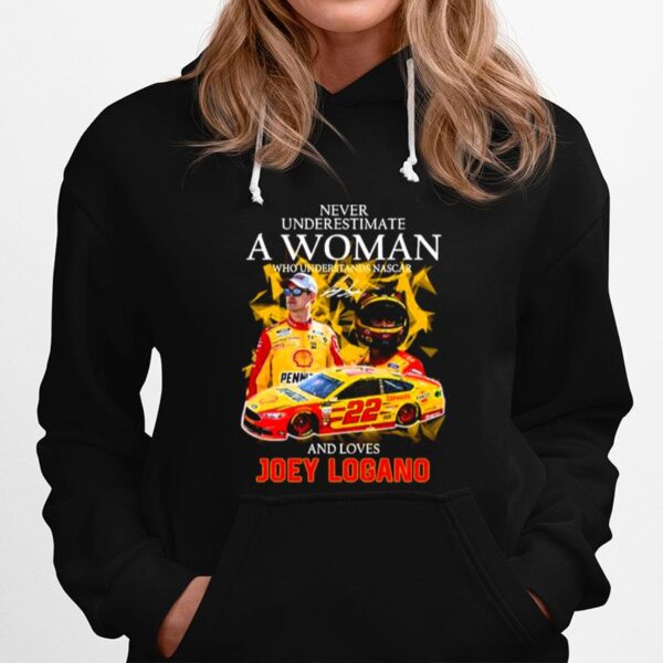 Never Underestimate A Woman Who Understands Nascar And Loves Joey Logano Signature 2022 Mens Hoodie