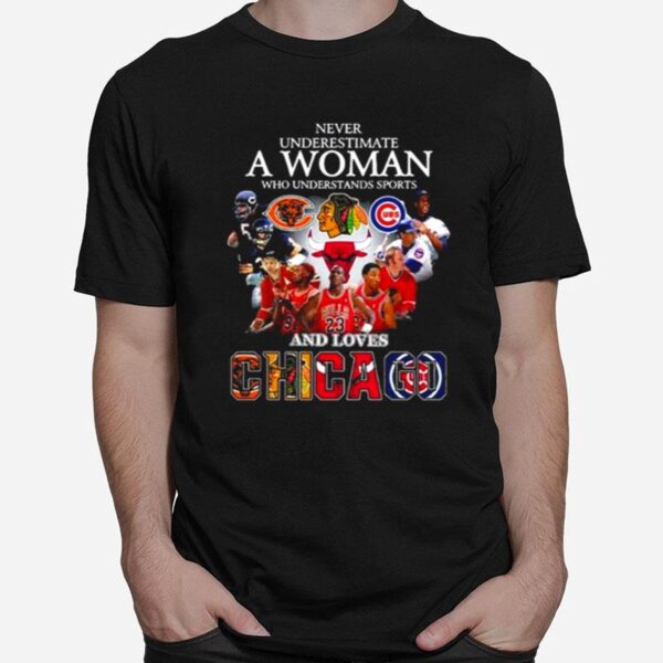 Never Underestimate A Woman Who Understands Sports And Loves Chicago 2022 T-Shirt