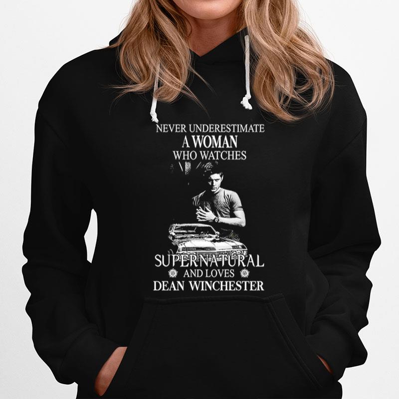 Never Underestimate A Woman Who Watches Supernatural And Loves Dean Winchester Hoodie