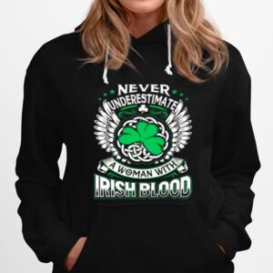 Never Underestimate A Woman With Irish Blood St Patricks Day Hoodie