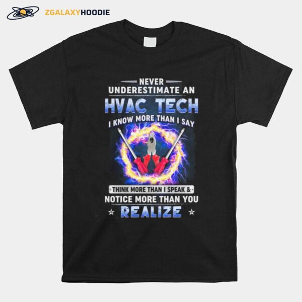 Never Underestimate An Hvac Tech I Know More Than I Say Think More Than T-Shirt